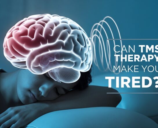 Can TMS Therapy Make You Tired KSide Effects